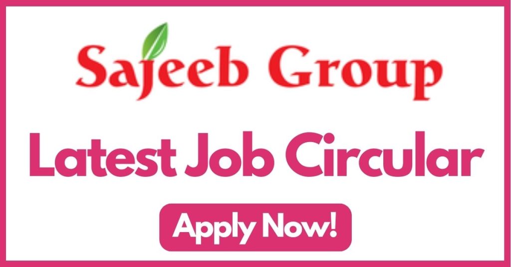sajeeb-group-job-circular