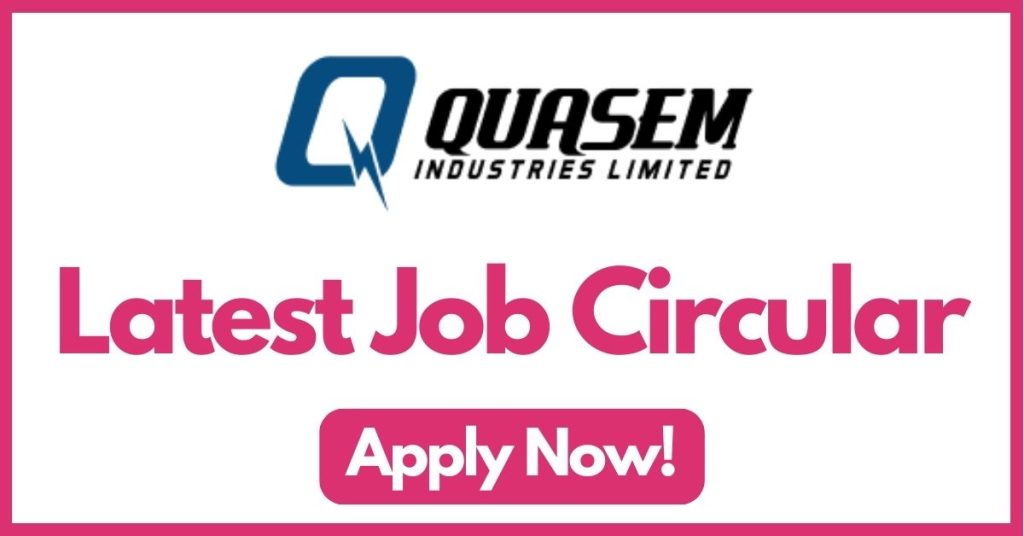 quasem-industries-ltd-job-circular