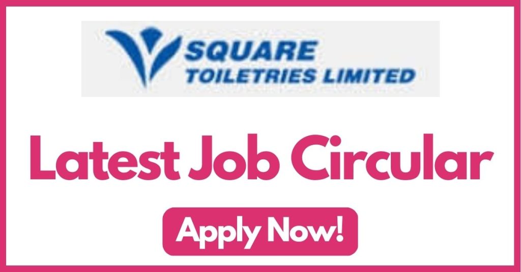 square-toiletries-ltd-job-circular